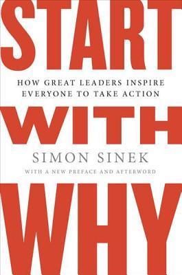 start-with-why-how-great-leaders-inspire-everyone-to-take-action-by-simon-sinek-goodreads-author