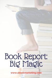 Book Report: Big Magic