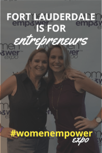 Fort Lauderdale is for entrepreneurs. Women Empower Expo 2017
