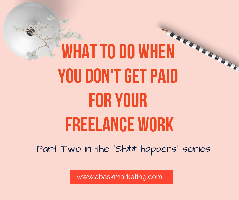 WHAT TO DO IF YOU DON’T GET PAID FOR YOUR FREELANCE WORK