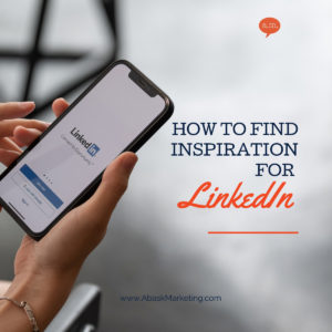 HOW TO FIND INSPIRATION FOR YOUR linkedin