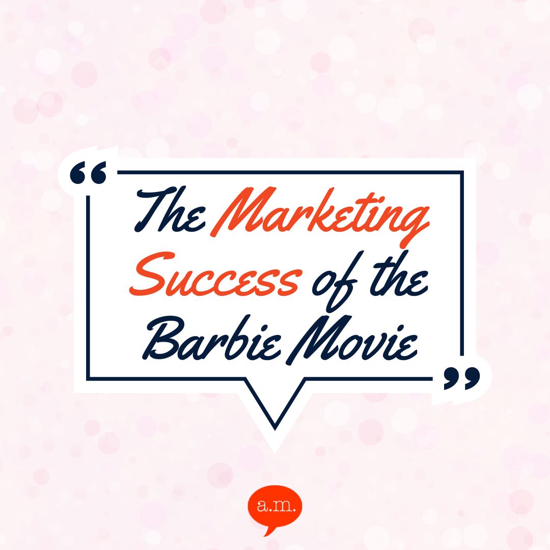 The Marketing Success of the Barbie Movie