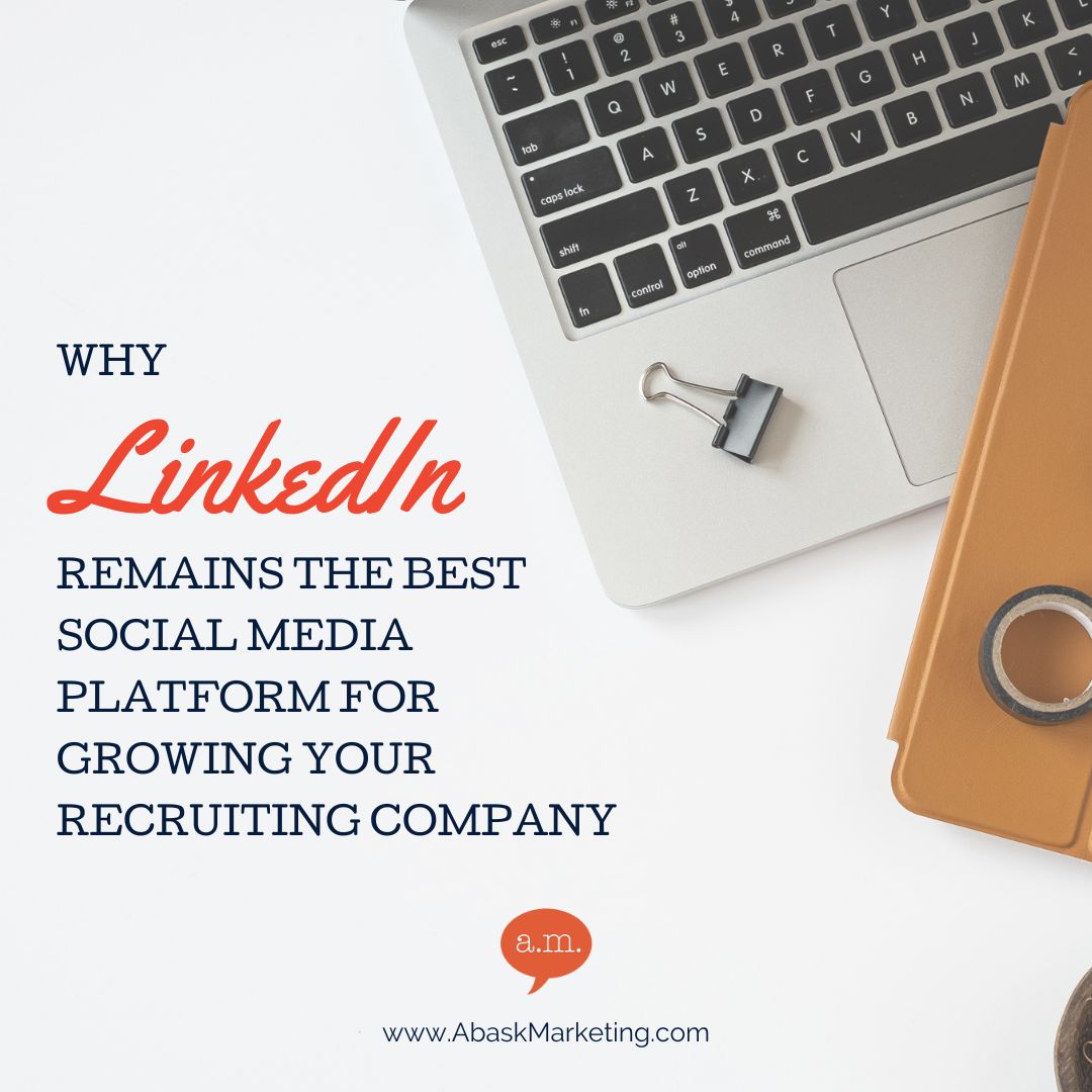 Why LinkedIn Remains the Best Social Media Platform for Growing Your Recruiting Company