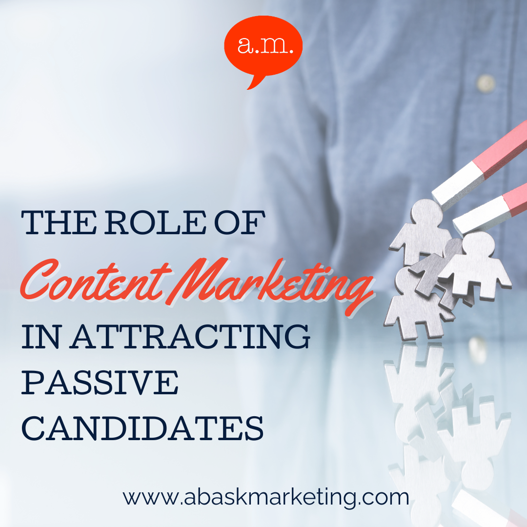 The Role of Content Marketing in Attracting Passive Candidates