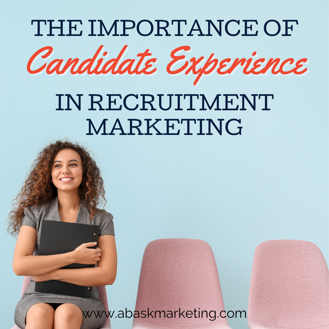 The Importance of Candidate Experience in Recruitment Marketing