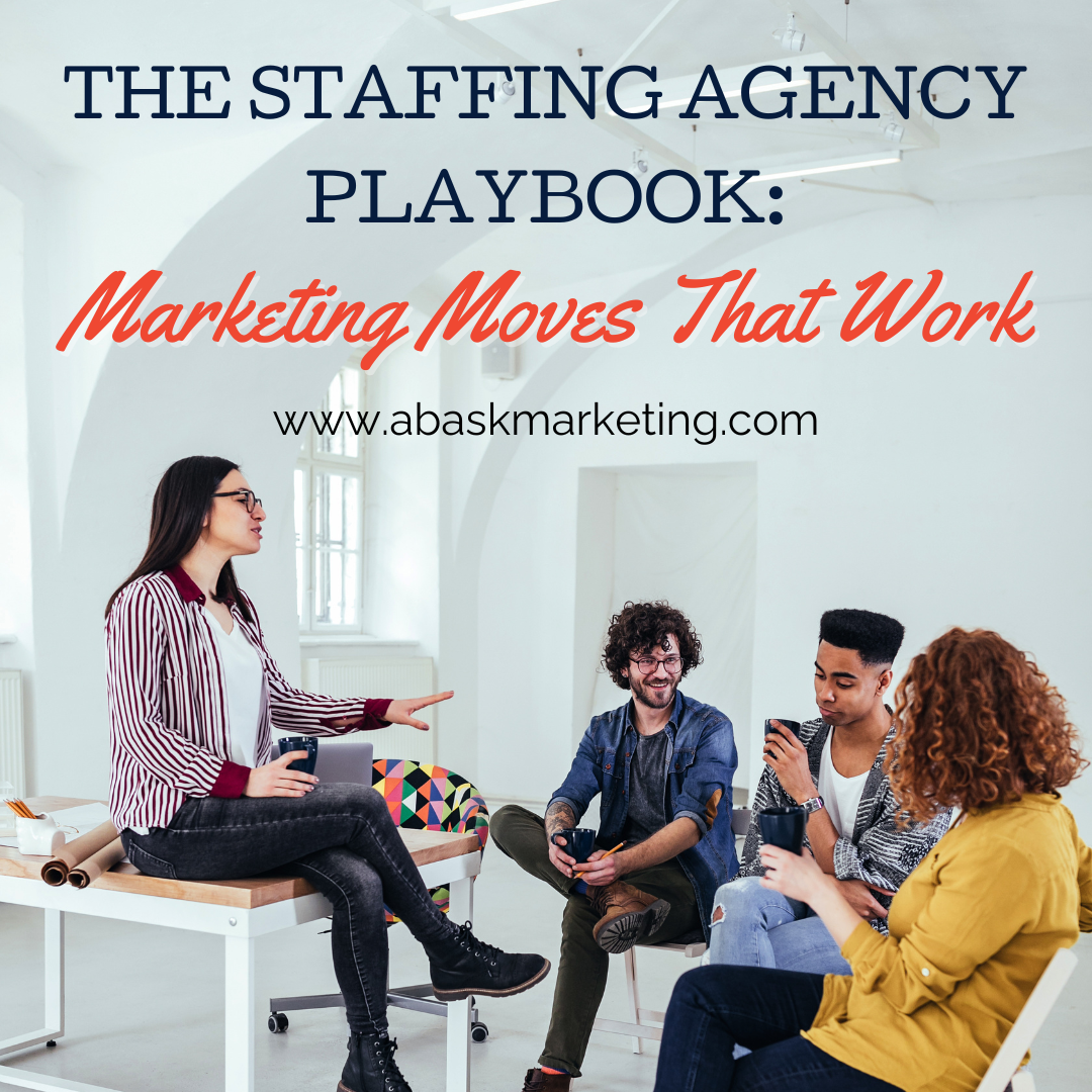 The Staffing Agency Playbook: Marketing Moves That Work