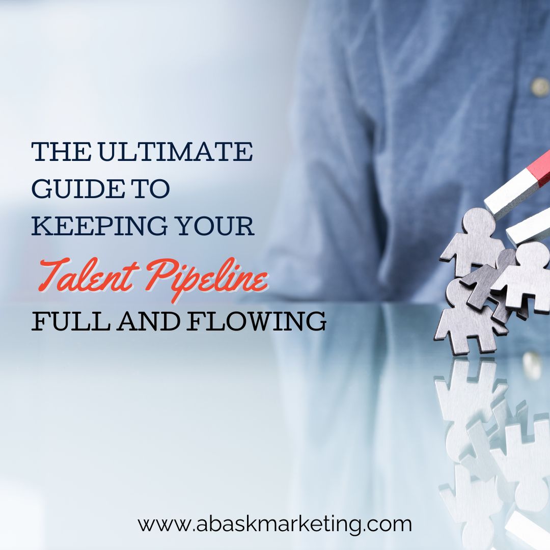 The Ultimate Guide to Keeping Your Talent Pipeline Full and Flowing