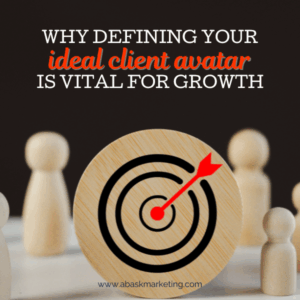 Why Defining Your Ideal Client Avatar Is Vital For Growth